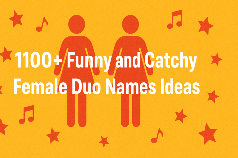 1100+ Funny and Catchy Female Duo Names Ideas