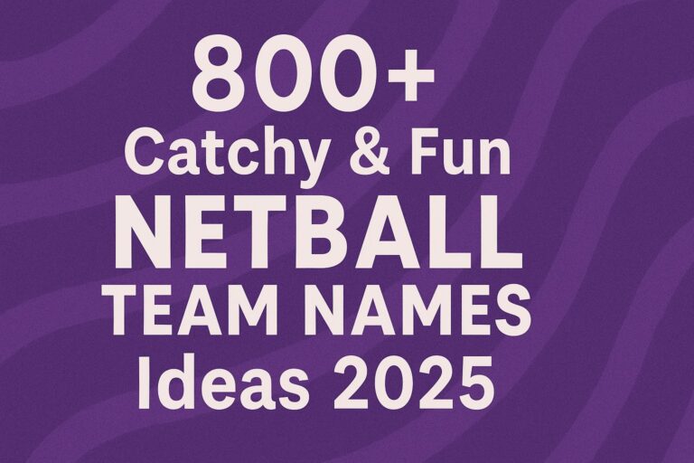 800+ Catchy & Fun Netball Team Names Ideas 2025